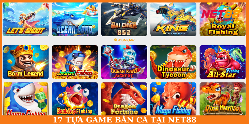 Bắn cá NET88 với 17 thể loại khác nhau để người dùng lựa chọn