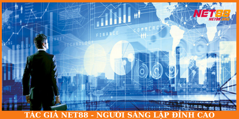 Tác giả NET88 người sáng lập nên nền tảng trực tuyến đỉnh cao